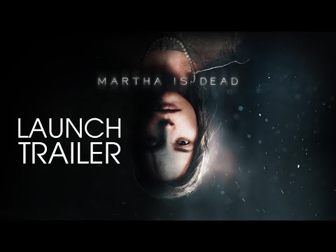 Martha Is Dead | Launch Trailer
