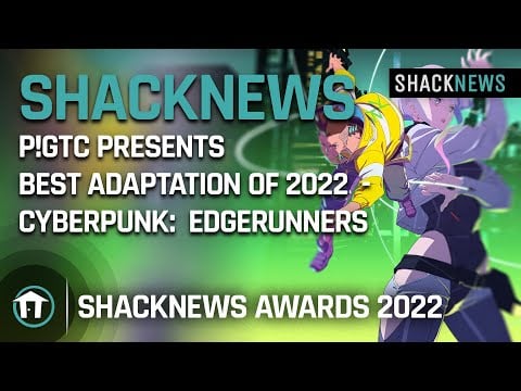 Shacknews Awards P!GTC Presents Best Adaptation of 2022  - Cyberpunk:  Edgerunners