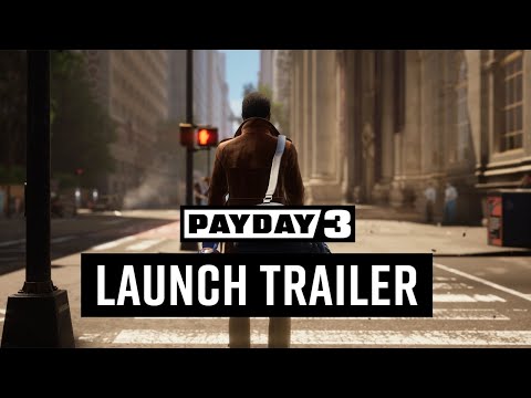 PAYDAY 3: Launch Trailer