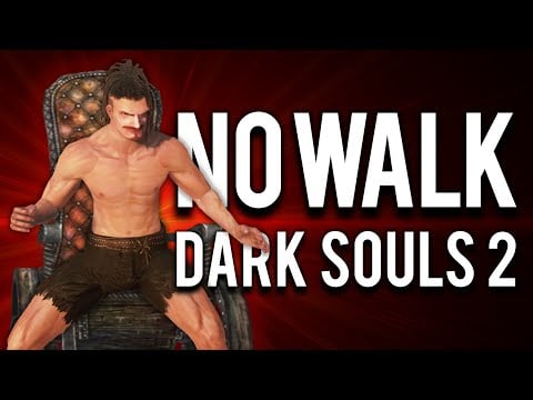 How to Beat Dark Souls 2 without Walking