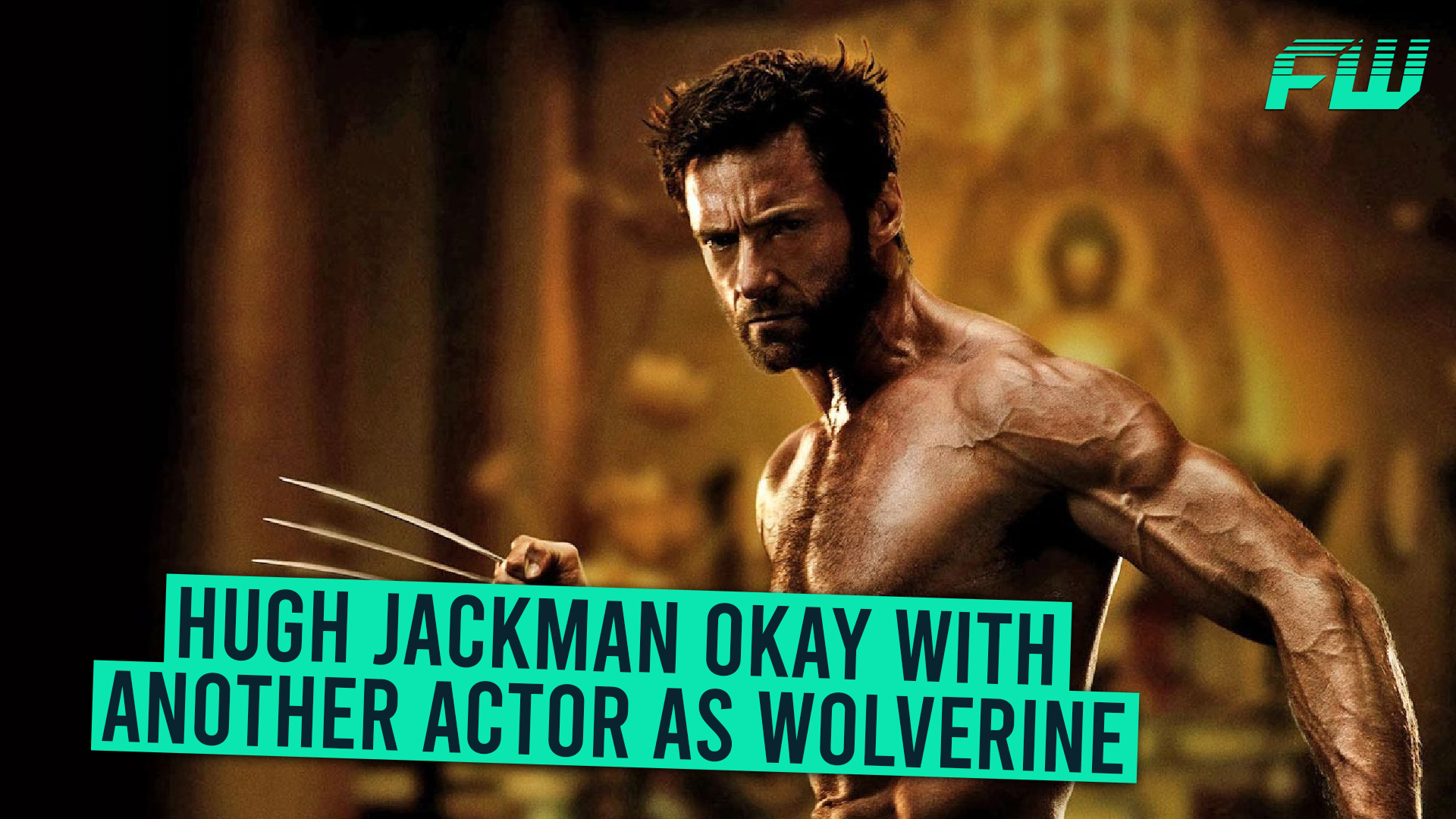 Hugh Jackman Okay with Another Actor as Wolverine